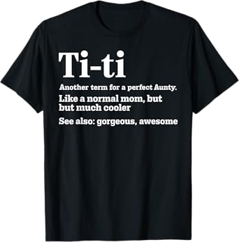 Titi Definition Funny Aunty Gift Best Aunt Ever Humor T-Shirt