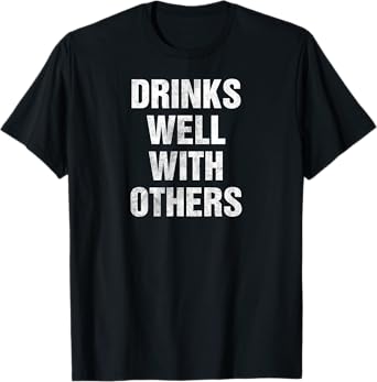 Drinks Well With Others Vintage T-Shirt