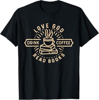 Love God Drink Coffee Read Books Lovers Vintage Christian T-Shirt