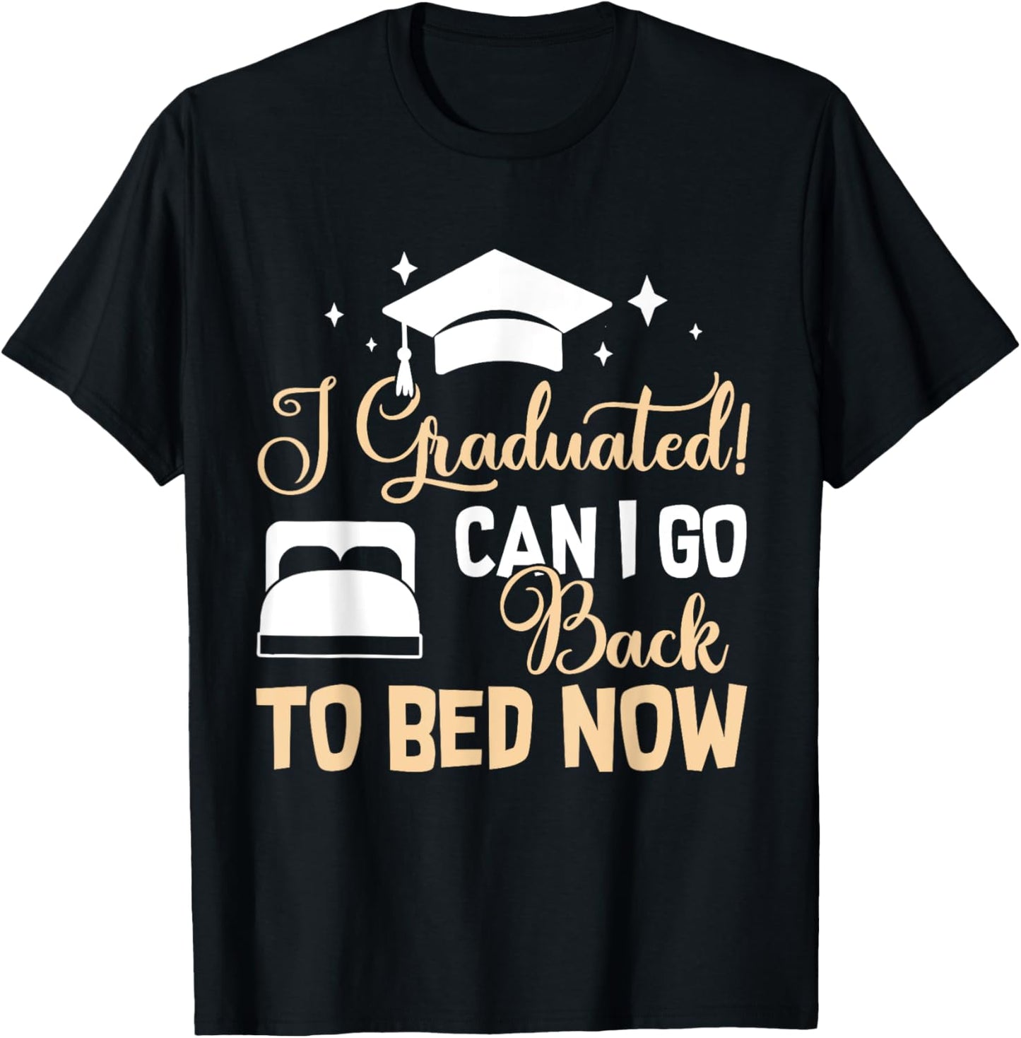 I Graduated Can I Go Back To Bed Now Graduation Funny Grad T-shirt by TeeBrew