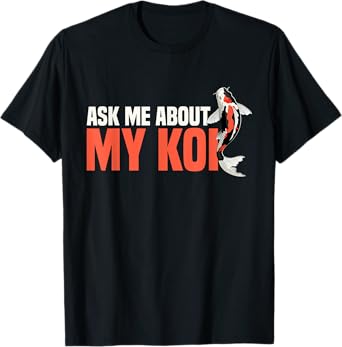 Ask Me About My Koi | Japanese Fish T-Shirt