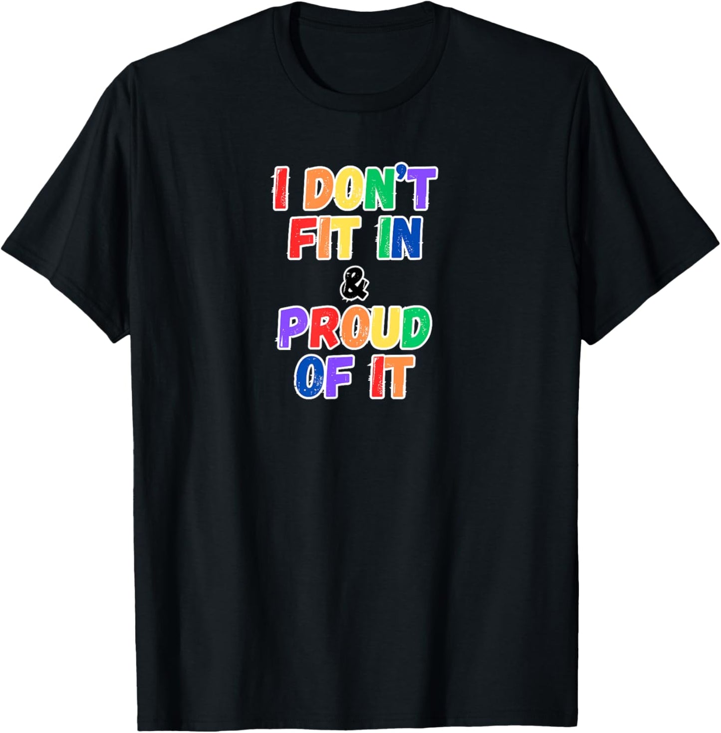 I DON'T FIT IN & PROUD OF IT T-Shirt