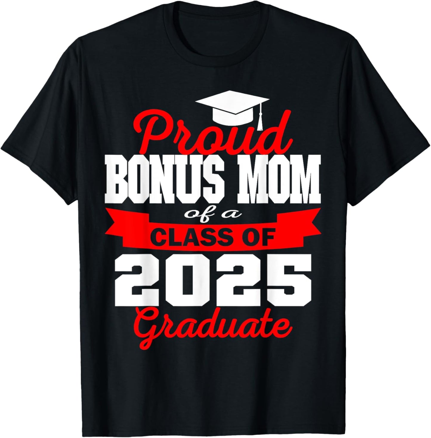 Super Proud Bonus Mom of 2025 Graduate Graduation Family T-Shirt