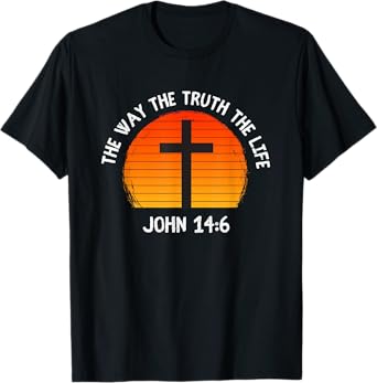 The Way The Truth The Life John 14:6 Christian Bible Verse T-Shirt