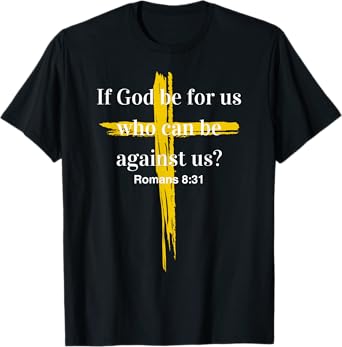 Romans 8:31 If God is for us - Bible Verse Divine Protection T-Shirt