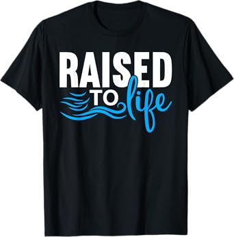 Raised To Life Shirt Baptism Shirt Jesus God Christian T-Shirt