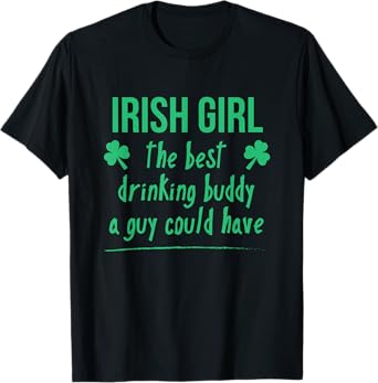 Irish Girl Best Drinking Buddy A Guy Could Have T-shirt T-Shirt