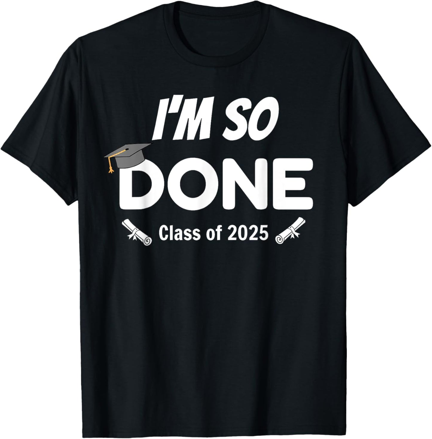 I'm so done 2025 Funny Senior Graduation T-Shirt