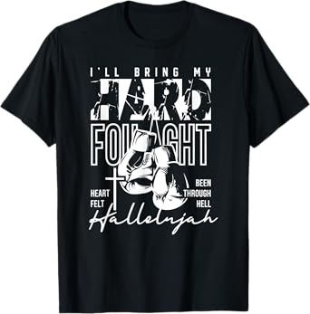 Hard Fought Hallelujah, I'll Bring My Hard Fought Heart Felt T-Shirt