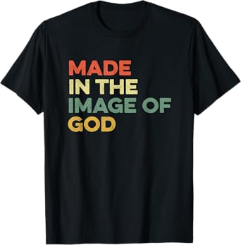 Made In The Image Of God Genesis Bible Verse Jesus Follower T-Shirt