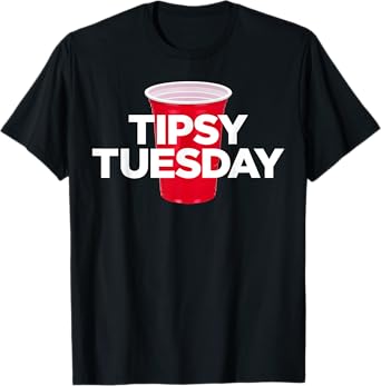 Tipsy Tuesday - Plastic Red Cup Alcohol Party Mens Womens T-Shirt