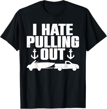 Funny Boat Design For Men Women Boating Boat Trailer Captain T-Shirt