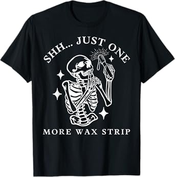Funny Skeleton Just One More Wax Strip Esthetician Halloween T-Shirt