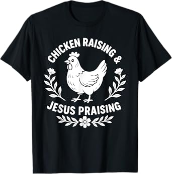 Funny Chicken Raising & Jesus Praising Religious Christians T-Shirt