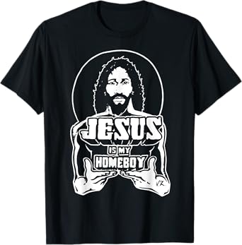 The Original Jesus Is My Homeboy black t shirt T-Shirt