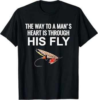 The way to a mans heart is through his fly Tshirt T-Shirt