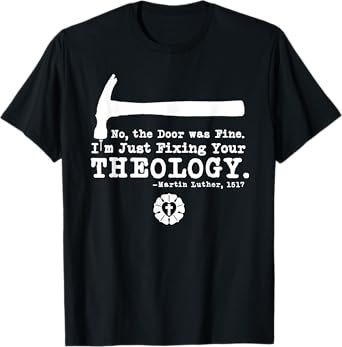 Lutheran Fixing Your Theology 95 Theses Martin Luther 1517 T-Shirt
