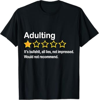 Adulting It's Bullshit All Lies Would Not Recommend T-Shirt