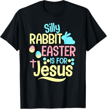 Silly Rabbit Easter Is For Jesus Christian Kids Cute T-Shirt