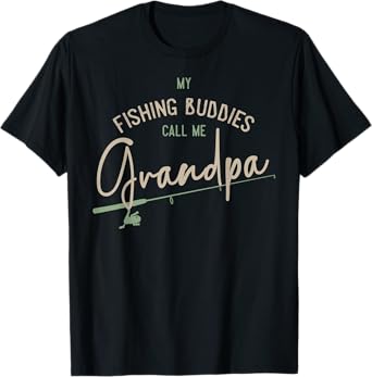 My Fishing Buddies Call Me Grandpa Shirt Fathers Day Gift T-Shirt
