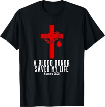 A Blood Donor Saved My Life | Christian Bible Verse Shirt T-Shirt