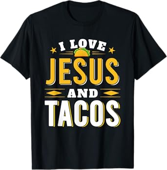 I Love Jesus And Tacos Christian Quote Mexican Food Quotes T-Shirt