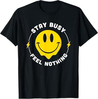 Stay Busy Feel Nothing Apparel T-Shirt