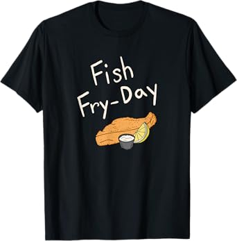 Fish Fry-Day | Fish Fry Friday | Fried Fish | Fisherman Gift T-Shirt
