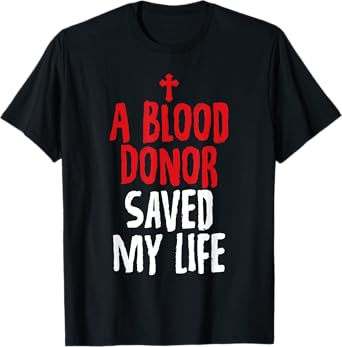 A Blood Donor Saved My Life Jesus Christ Christian T-Shirts