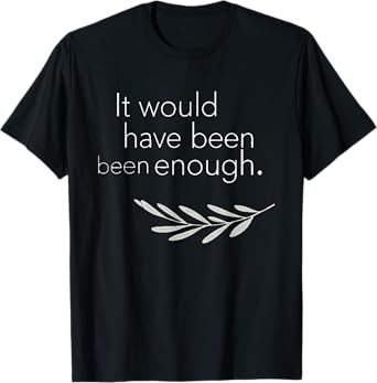 Cute It Would Have Been Enough Chosen People Funny Christian T-Shirt