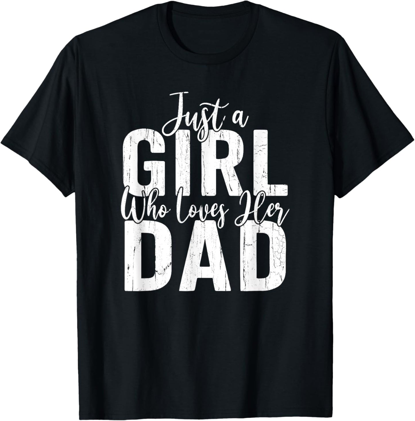 Just A Girl Who Loves Her Dad, Dad & Daughter Matching T-Shirt