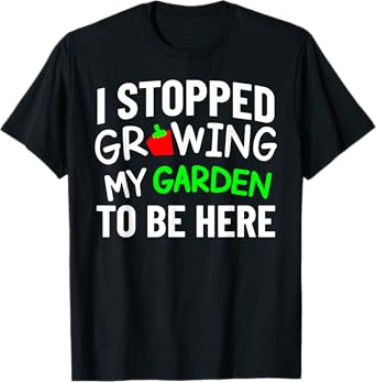 I Stopped Growing My Garden Funny Back To School Gamer Tee T-Shirt