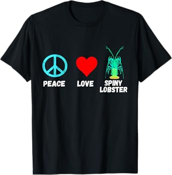 Spiny Lobster Lobstering Crustacean Peace Love Seafood Shirt T-Shirt