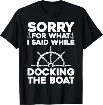 Funny Boating For Men Women Docking The Boat Captain Boater T-Shirt