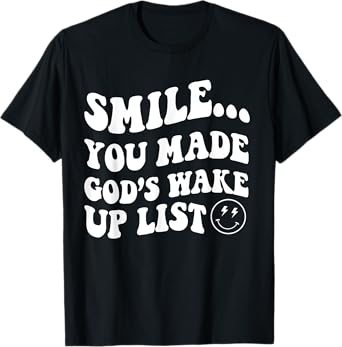 Smile You Made God's Wake Up List Christian Jesus T-Shirt