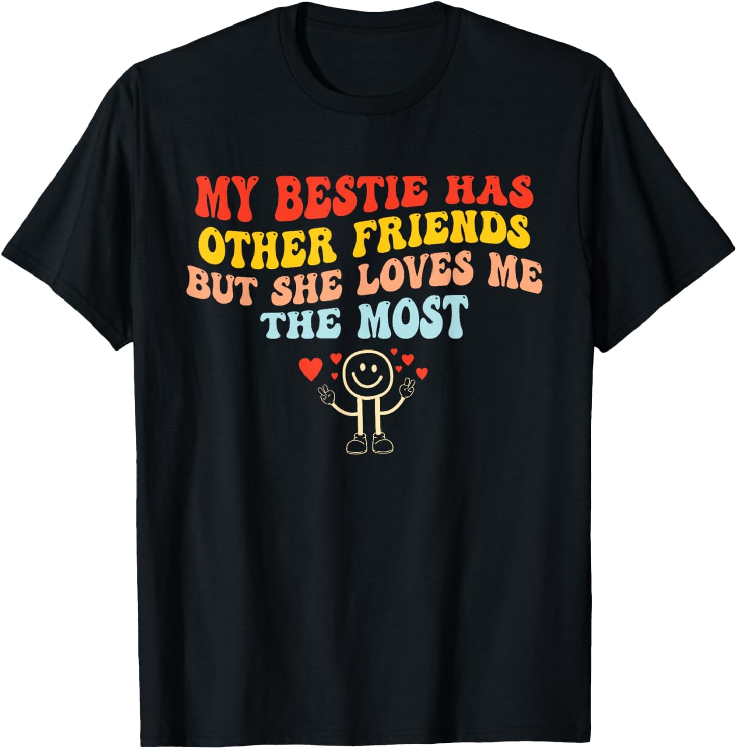 My Bestie Has Other Friends But She Loves Me The Most Funny Friendship T-shirt by TeeBrew