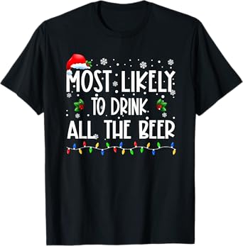 Most Likely To Drink All The Beer Christmas Matching Family T-Shirt