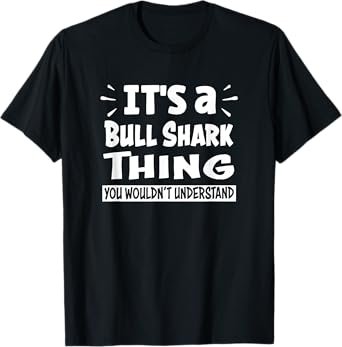 Bull Shark Thing You Wouldn't Understand Aninal Lovers T-Shirt