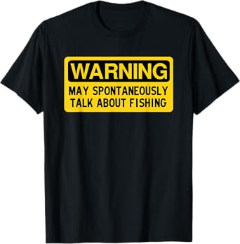 Warning May Spontaneously Talk About Fishing T-Shirt