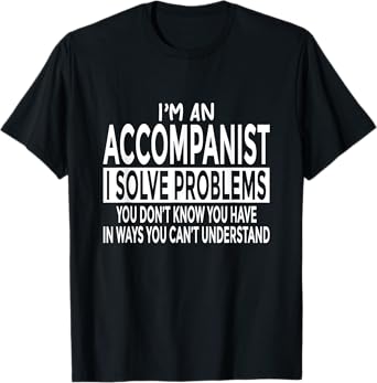 Funny Accompanist Shirt Solve Problems You Can't Understand T-Shirt