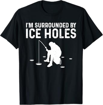 Funny Ice Fishing Gift For Men Women Snow Holes Fishermen T-Shirt