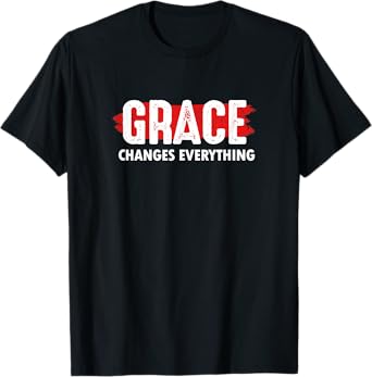 Grace Changes Everything - Jesus Christian God Faith Church T-Shirt
