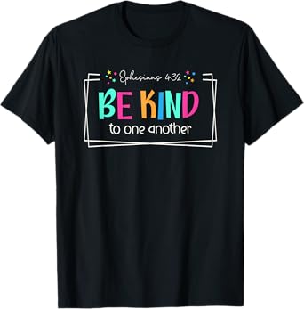 Be Kind Christian Bible Verse Ephesians 4:32 T-Shirt