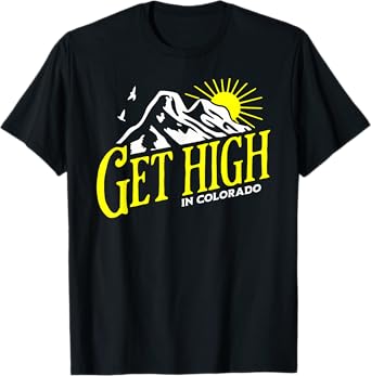 Get High in Colorado Rocky Mountain Cannabis Nature Outdoors T-Shirt