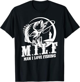 MILF Man I Love Fishing T-Shirt Funny Fishing Gift T-Shirt