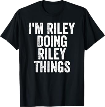 I'm Riley Doing Riley Things Shirt Personalized First Name T-Shirt
