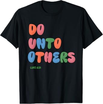 Do Unto Others Bible Quote Scripture Verse Jesus Love Others T-Shirt