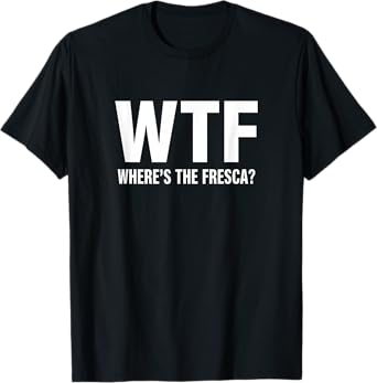 WTF Where's The Fresca Funny Beer Drinking T-Shirt