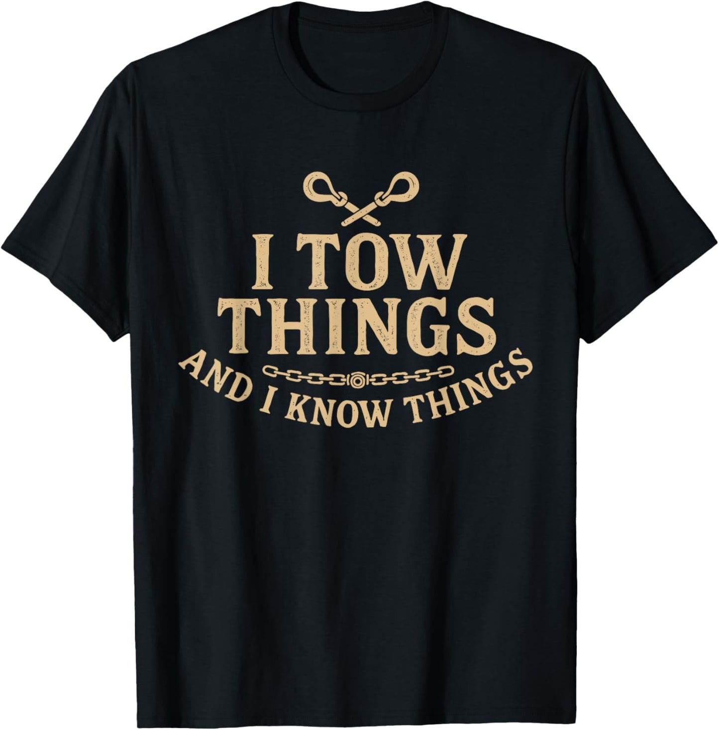 I Tow Things and I know Things T-Shirt
