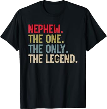 Mens Nephew The One The Only The Legend for Nephew T-Shirt